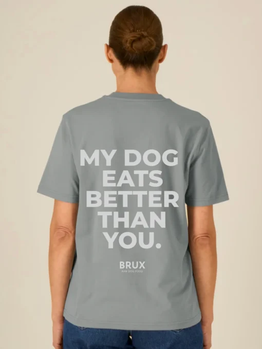brux tshirt grey my dog eats better than you